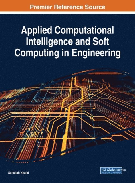 Saifullah Khalid - Applied Computational Intelligence and Soft Computing in Engineering, E-bok