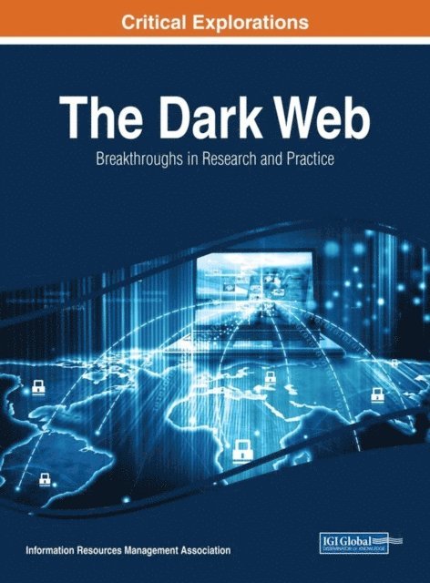 Information Resources Management Association - Dark Web: Breakthroughs in Research and Practice, E-bok
