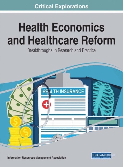 Information Resources - Health Economics and Healthcare Reform: Breakthroughs in Research and Practice, E-bok