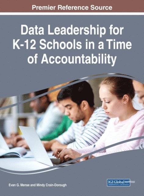 Mindy Crain-Dorough, Evan G. Mense - Data Leadership for K-12 Schools in a Time of Accountability, E-bok