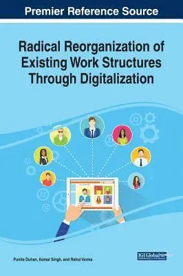 Rahul Verma, Komal Singh, Punita Duhan - Radical Reorganization of Existing Work Structures Through Digitalization, E-bok. Tillgänglighet: Lägg i varukorg