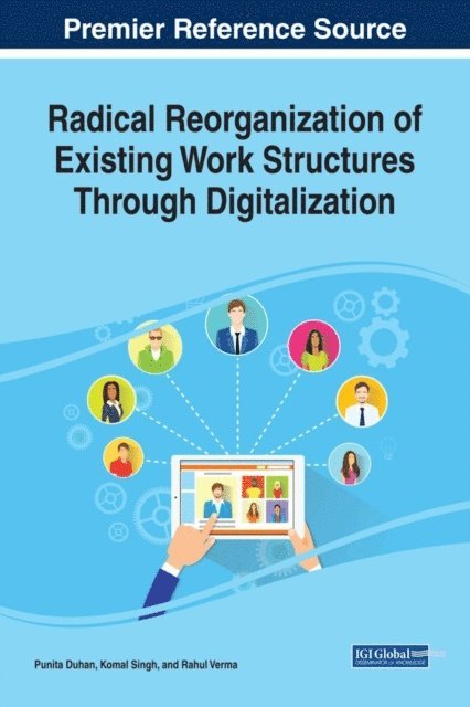 Rahul Verma, Komal Singh, Punita Duhan - Radical Reorganization of Existing Work Structures Through Digitalization, E-bok