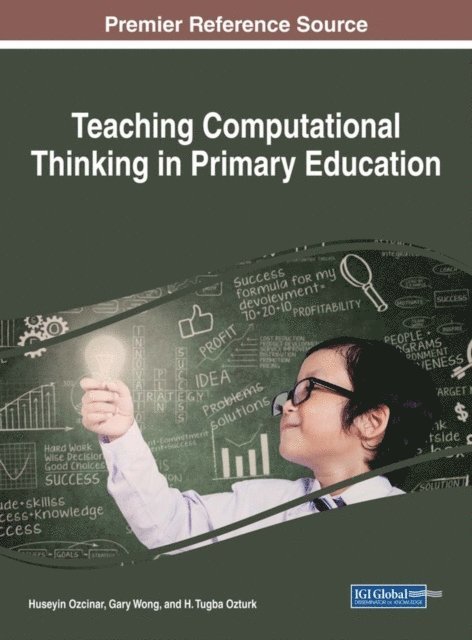 H. Tugba Ozturk, Gary Wong, Huseyin Ozcinar - Teaching Computational Thinking in Primary Education, E-bok