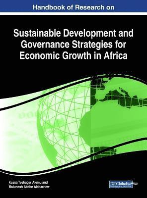 Kassa Teshager Alemu, Mulunesh Abebe Alebachew - Handbook of Research on Sustainable Development and Governance Strategies for Economic Growth in Africa, Inbunden