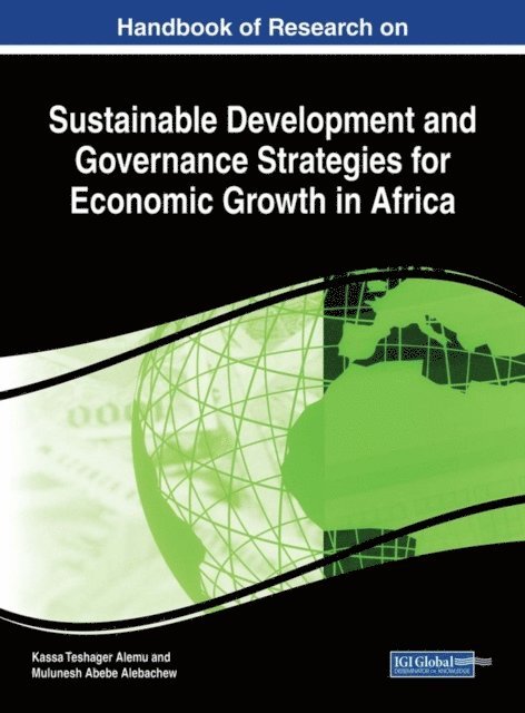 Mulunesh, Kassa - Handbook of Research on Sustainable Development and Governance Strategies for Economic Growth in Africa, E-bok