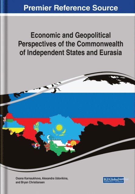 Bryan, Alexandra, Oxana - Economic and Geopolitical Perspectives of the Commonwealth of Independent States and Eurasia, E-bok