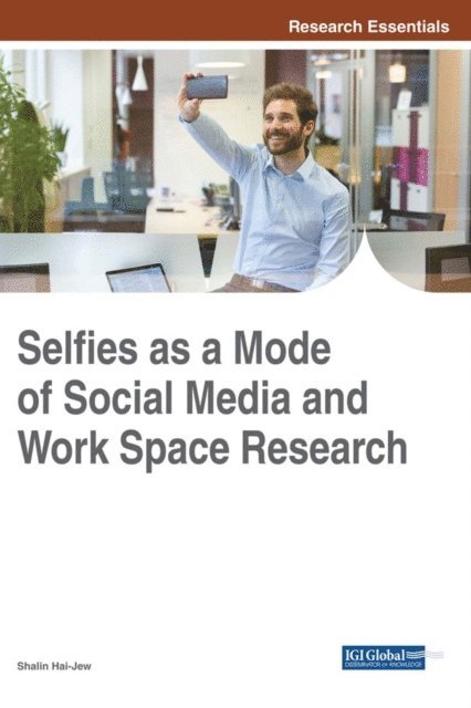Shalin Hai-Jew - Selfies as a Mode of Social Media and Work Space Research, E-bok