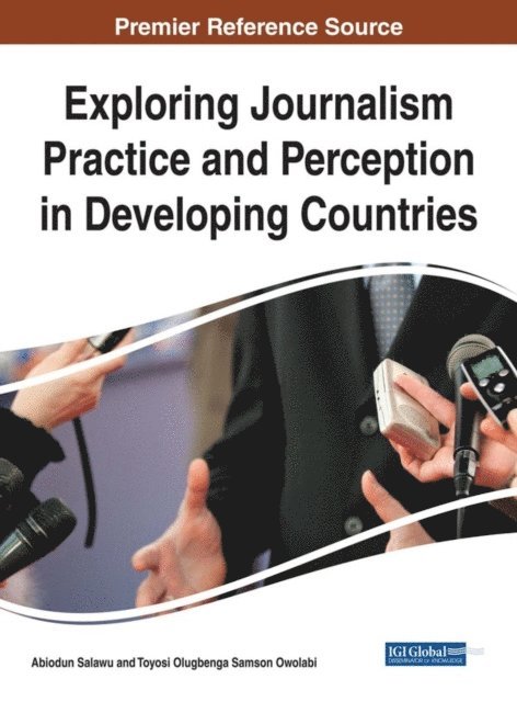 Toyosi Olugbenga Samson Owolabi, Abiodun Salawu - Exploring Journalism Practice and Perception in Developing Countries, E-bok