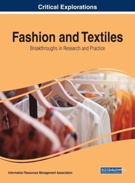 Information Resources Management Association - Fashion and Textiles: Breakthroughs in Research and Practice, E-bok