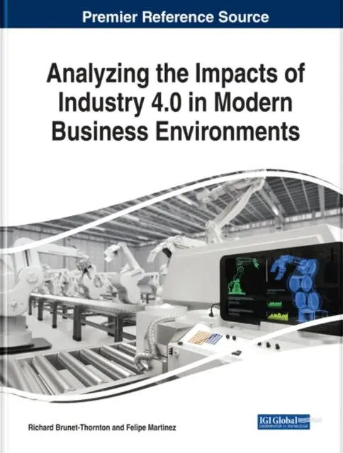Felipe Martinez, Richard Brunet-Thornton - Analyzing the Impacts of Industry 4.0 in Modern Business Environments, E-bok. Tillgänglighet: Lägg i varukorg