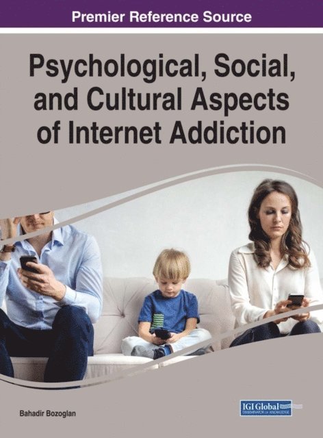Bahadir Bozoglan - Psychological, Social, and Cultural Aspects of Internet Addiction, E-bok