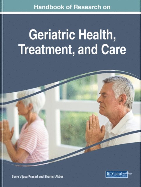 Shamsi, Barre Vijaya - Handbook of Research on Geriatric Health, Treatment, and Care, E-bok
