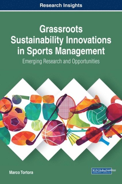 Marco Tortora - Grassroots Sustainability Innovations in Sports Management: Emerging Research and Opportunities, E-bok