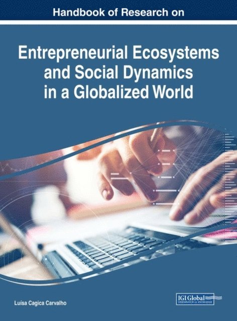 Luisa Cagica Carvalho - Handbook of Research on Entrepreneurial Ecosystems and Social Dynamics in a Globalized World, E-bok