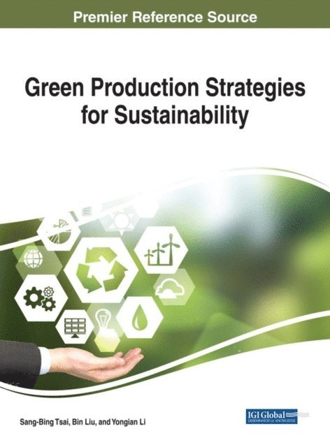 Yongian Li, Bin Liu, Sang-Bing (Jason) Tsai - Green Production Strategies for Sustainability, E-bok
