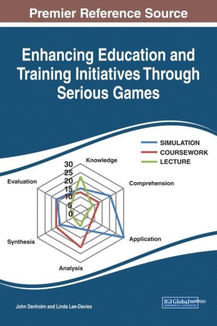Linda Lee-Davies, John Denholm - Enhancing Education and Training Initiatives Through Serious Games, E-bok
