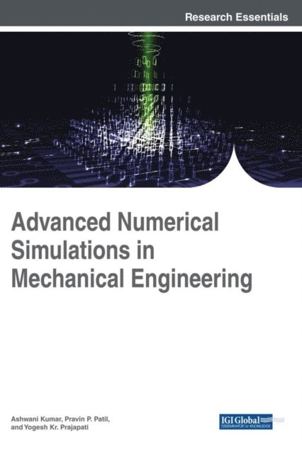 Yogesh Kr. Prajapati, Pravin P. Patil, Ashwani Kumar - Advanced Numerical Simulations in Mechanical Engineering, E-bok