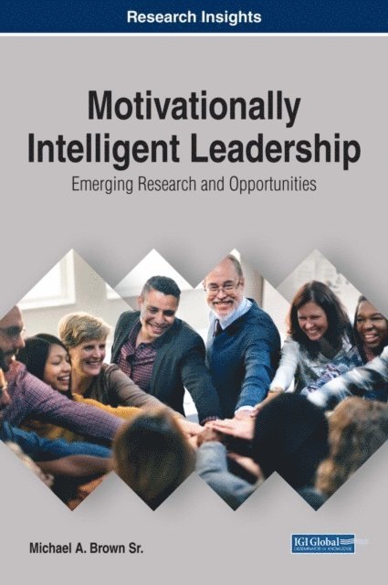 Michael A. - Motivationally Intelligent Leadership: Emerging Research and Opportunities, E-bok