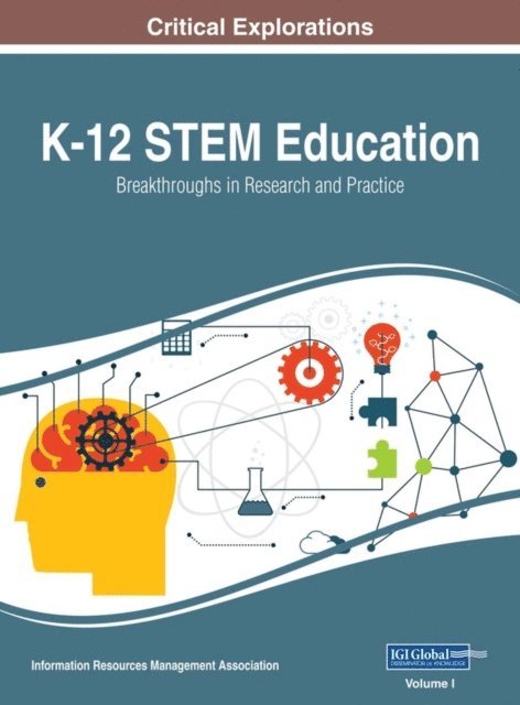 Information Resources Management Association - K-12 STEM Education: Breakthroughs in Research and Practice, E-bok