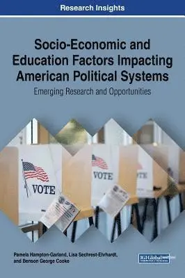 Pamela Hampton-Garland, Lisa Sechrest-Ehrhardt, Benson George Cooke - Socio-Economic and Education Factors Impacting American Political Systems, Inbunden. Tillgänglighet: Lägg i varukorg