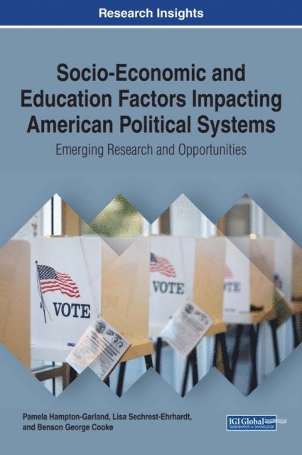 Benson George, Lisa, Pamela - Socio-Economic and Education Factors Impacting American Political Systems: Emerging Research and Opportunities, E-bok