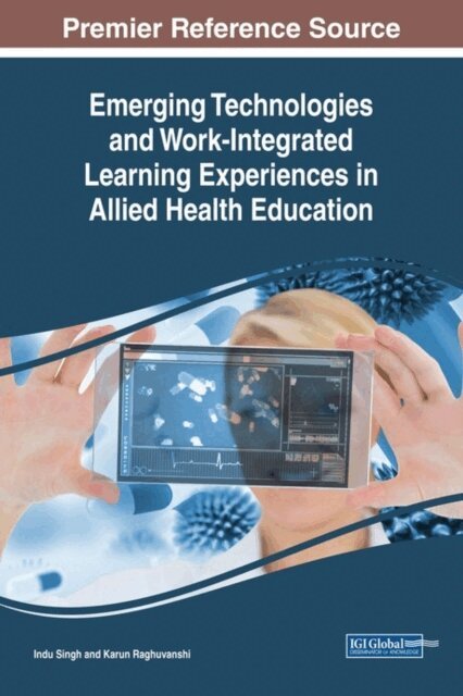 Karun, Indu - Emerging Technologies and Work-Integrated Learning Experiences in Allied Health Education, E-bok. Tillgänglighet: Lägg i varukorg
