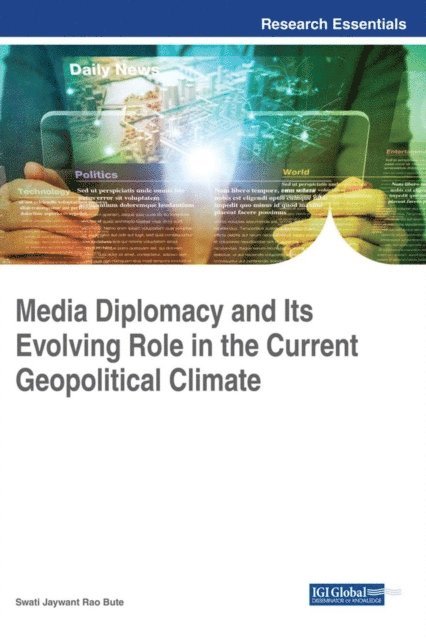 Swati Jaywant Rao Bute - Media Diplomacy and Its Evolving Role in the Current Geopolitical Climate, E-bok
