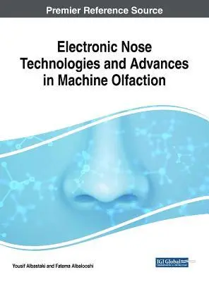 Yousif Albastaki, Fatema Albalooshi - Electronic Nose Technologies and Advances in Machine Olfaction, Inbunden. Tillgänglighet: Lägg i varukorg