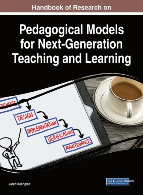 Jared Keengwe - Handbook of Research on Pedagogical Models for Next-Generation Teaching and Learning, E-bok