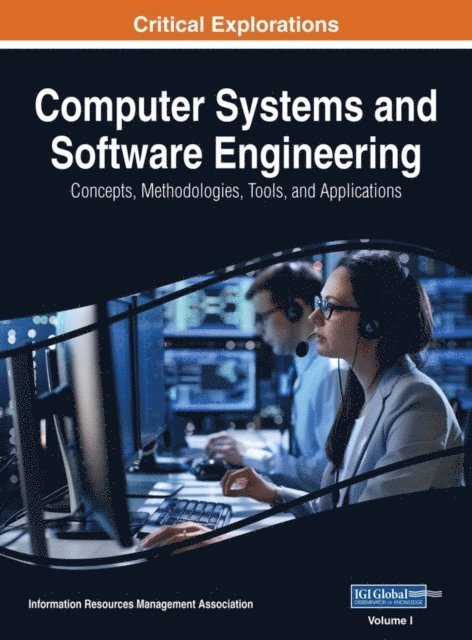 Information Resources Management Association - Computer Systems and Software Engineering: Concepts, Methodologies, Tools, and Applications, E-bok