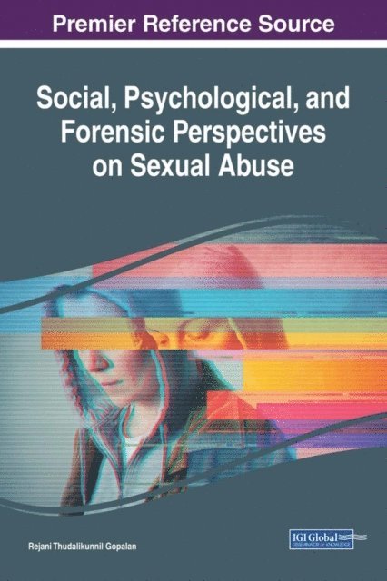 Rejani Thudalikunnil - Social, Psychological, and Forensic Perspectives on Sexual Abuse, E-bok