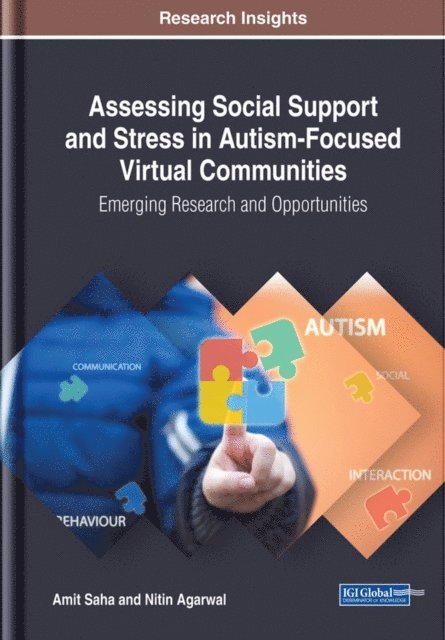 Nitin Agarwal, Amit Saha - Assessing Social Support and Stress in Autism-Focused Virtual Communities: Emerging Research and Opportunities, E-bok