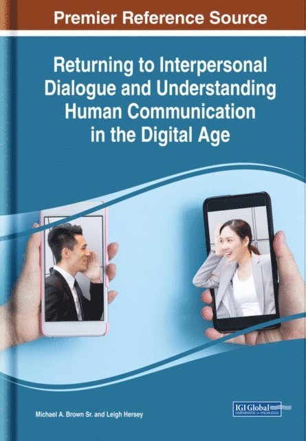 Leigh Hersey, Michael A. Brown Sr. - Returning to Interpersonal Dialogue and Understanding Human Communication in the Digital Age, E-bok