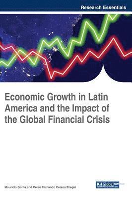 Mauricio Garita, Celso Fernando Cerezo Bregni - Economic Growth in Latin America and the Impact of the Global Financial Crisis, Inbunden