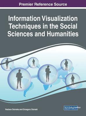 Veslava Osiska, Grzegorz Osinski - Information Visualization Techniques in the Social Sciences and Humanities, Inbunden