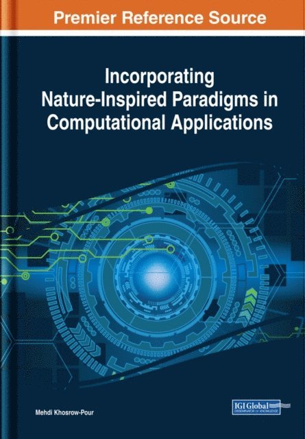 Mehdi Khosrow-Pour, D.B.A. - Incorporating Nature-Inspired Paradigms in Computational Applications, E-bok