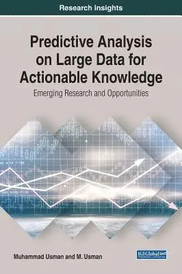 M. Usman, Muhammad Usman - Predictive Analysis on Large Data for Actionable Knowledge: Emerging Research and Opportunities, E-bok. Tillgänglighet: Lägg i varukorg