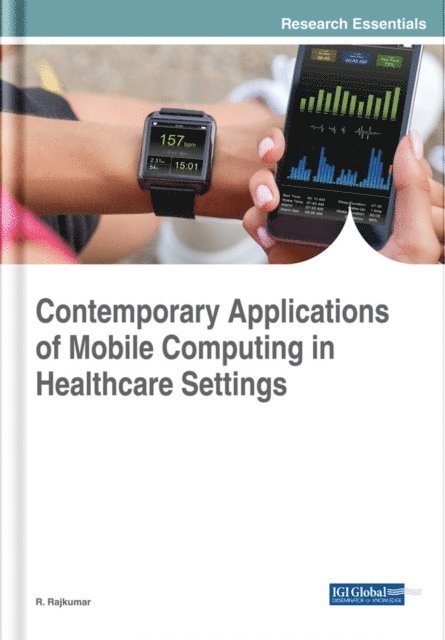 R. - Contemporary Applications of Mobile Computing in Healthcare Settings, E-bok
