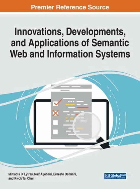 Kwok Tai, Ernesto, Naif, Miltiadis D. - Innovations, Developments, and Applications of Semantic Web and Information Systems, E-bok