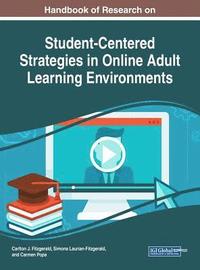 Handbook of Research on Student-Centered Strategies in Online Adult Learning Environments