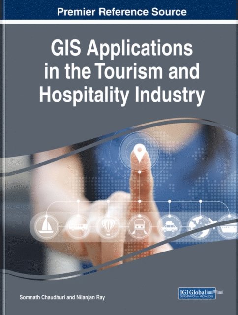 Nilanjan Ray, Somnath Chaudhuri - GIS Applications in the Tourism and Hospitality Industry, E-bok