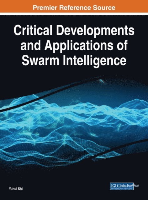 Yuhui - Critical Developments and Applications of Swarm Intelligence, E-bok