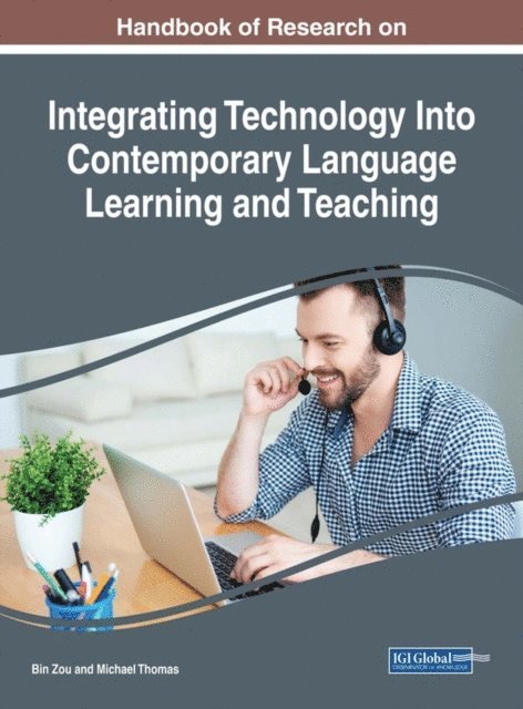 Michael Thomas, Bin Zou - Handbook of Research on Integrating Technology Into Contemporary Language Learning and Teaching, E-bok