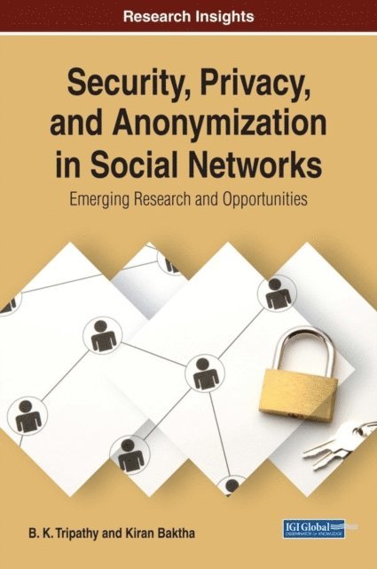 Kiran, B. K. - Security, Privacy, and Anonymization in Social Networks: Emerging Research and Opportunities, E-bok