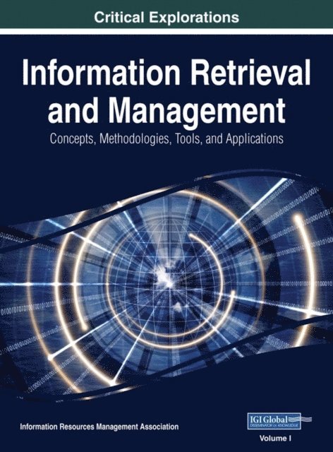 Information Resources - Information Retrieval and Management: Concepts, Methodologies, Tools, and Applications, E-bok