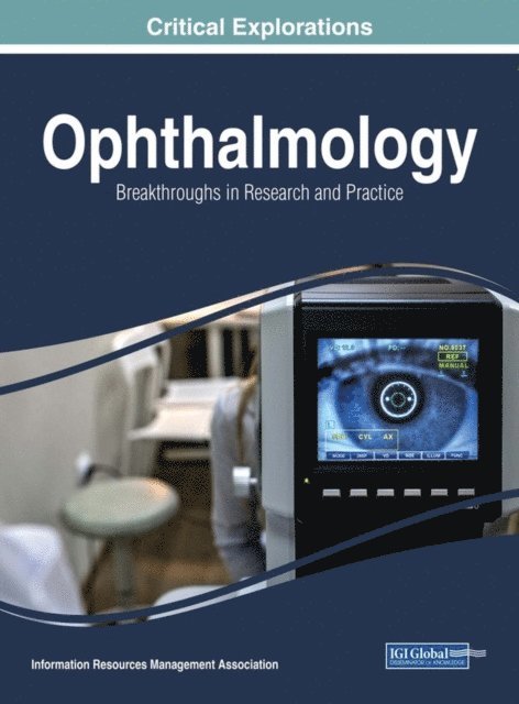 Information Resources - Ophthalmology: Breakthroughs in Research and Practice, E-bok