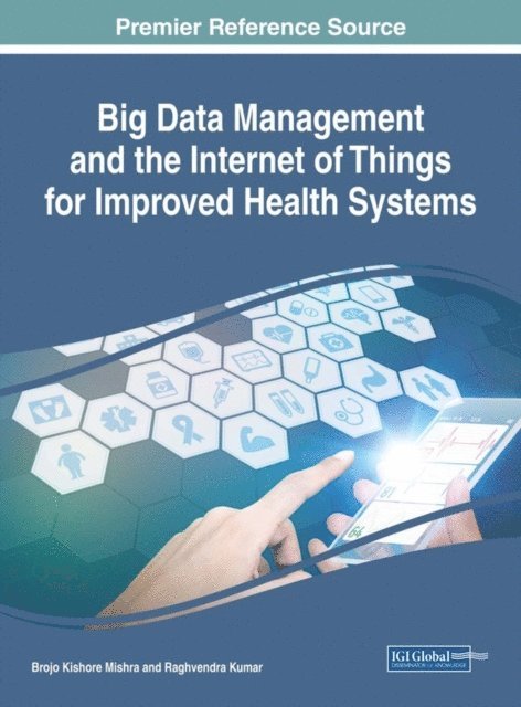 Raghvendra, Brojo Kishore - Big Data Management and the Internet of Things for Improved Health Systems, E-bok
