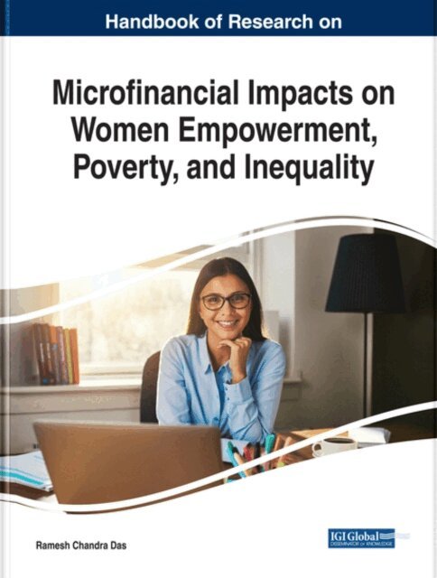Ramesh Chandra - Handbook of Research on Microfinancial Impacts on Women Empowerment, Poverty, and Inequality, E-bok