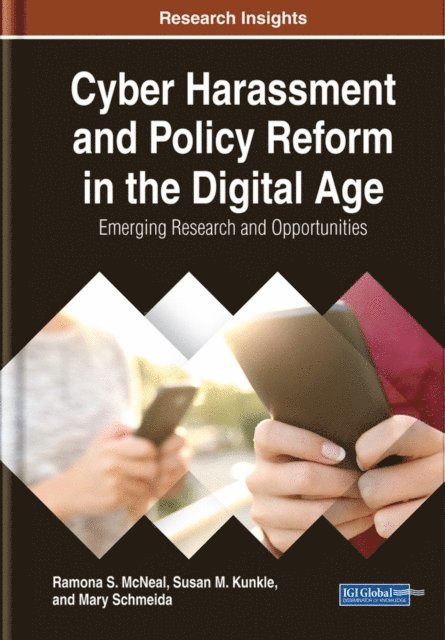 Mary, Susan M., Ramona S. - Cyber Harassment and Policy Reform in the Digital Age: Emerging Research and Opportunities, E-bok