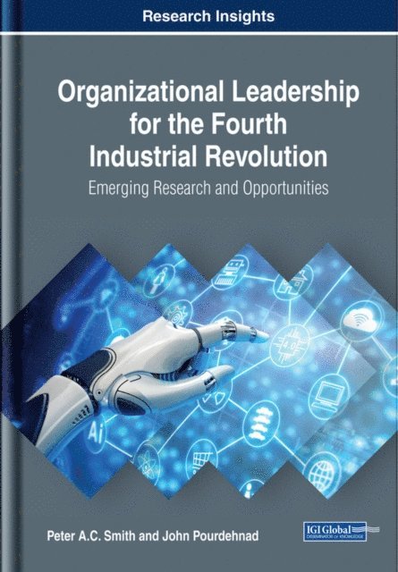 John, Peter A.C. - Organizational Leadership for the Fourth Industrial Revolution: Emerging Research and Opportunities, E-bok